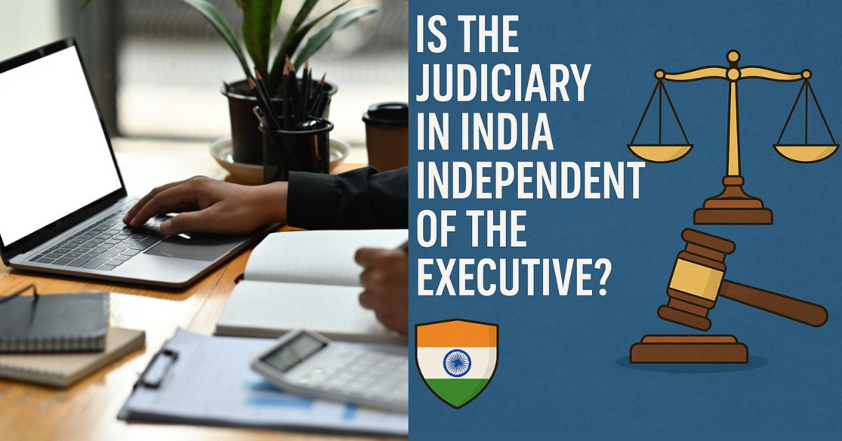 Is the judiciary in India independent of the executive