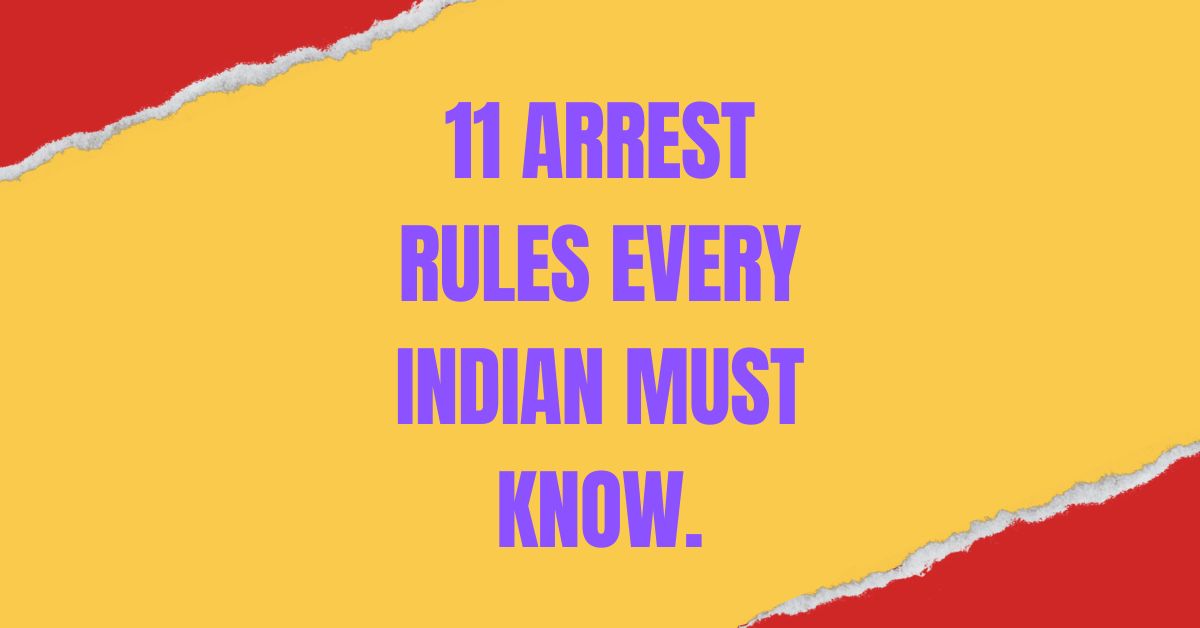 11 arrest rules every Indian must know